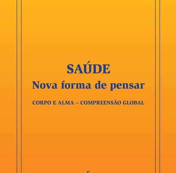 SAÚDE - Nova Forma de Pensar - Corpo e Alma Compreensão Global
