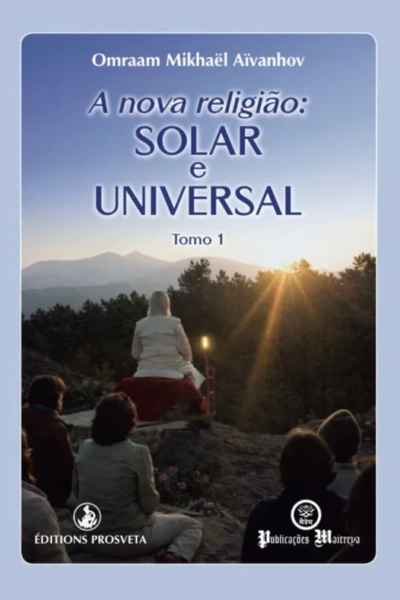 A nova religião: SOLAR e UNIVERSAL - Tomo 1